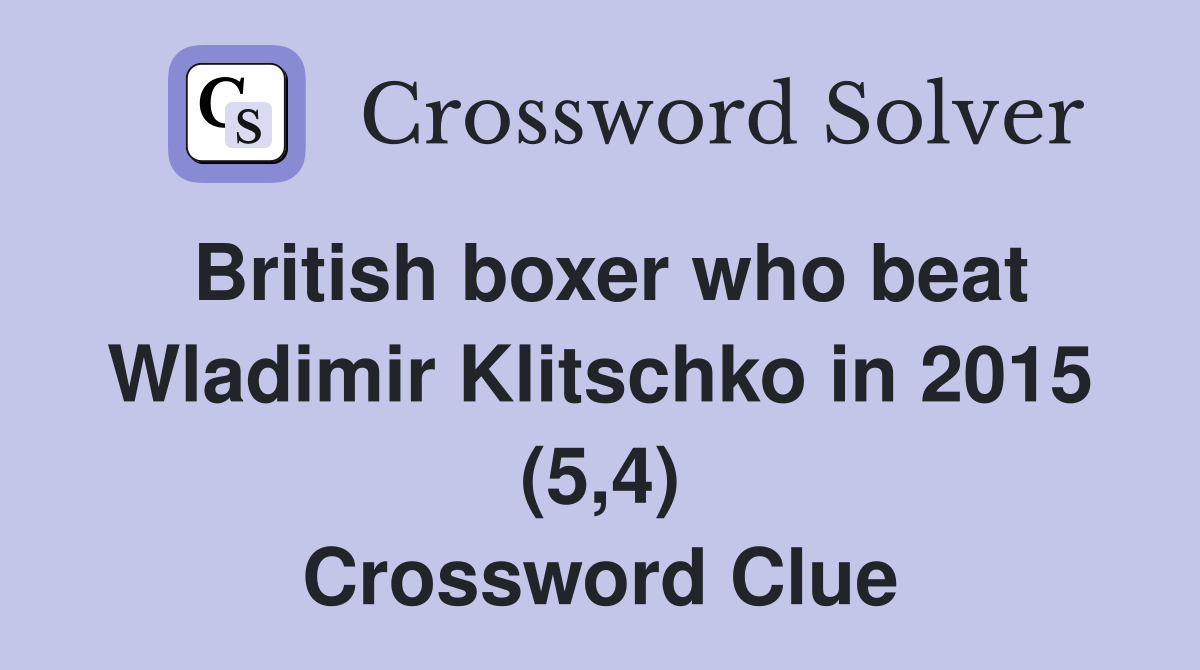 British boxer who beat Wladimir Klitschko in 2015 (5,4) Crossword Clue