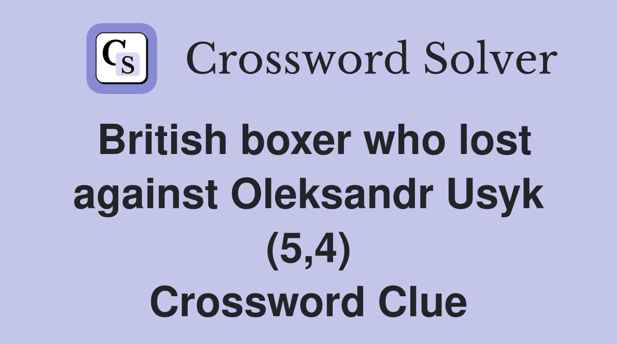 British boxer who lost against Oleksandr Usyk (5,4) Crossword Clue