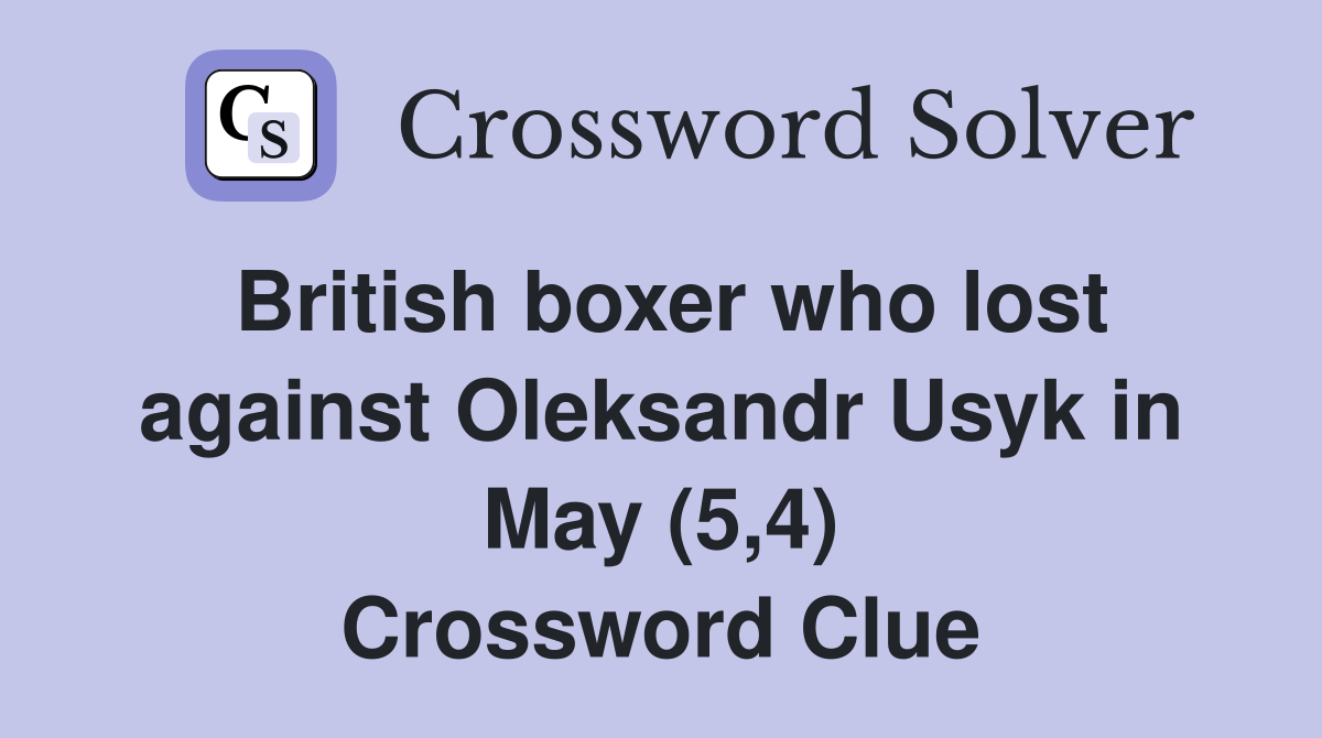 British boxer who lost against Oleksandr Usyk in May (5,4) Crossword Clue