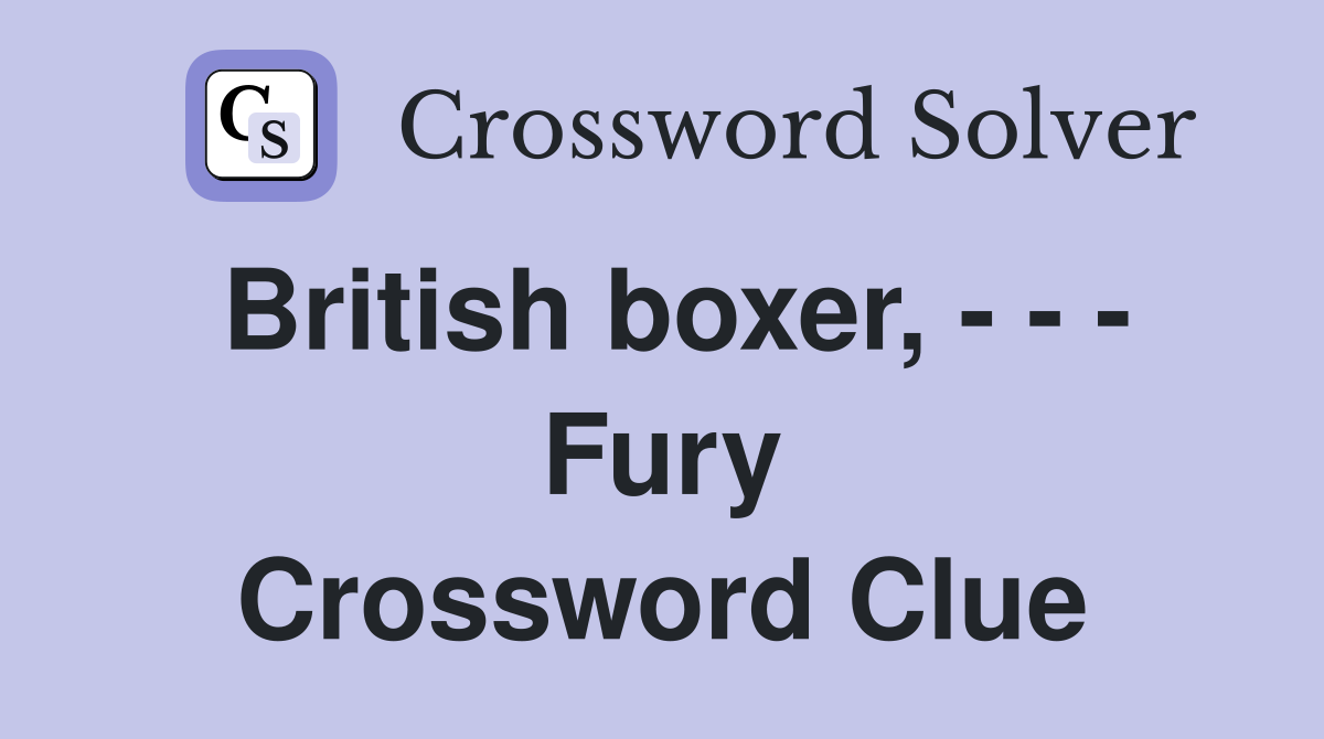 British boxer, - - - Fury Crossword Clue