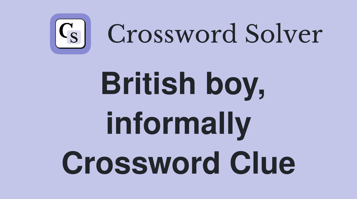 British boy, informally Crossword Clue