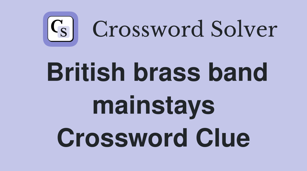 British brass band mainstays Crossword Clue