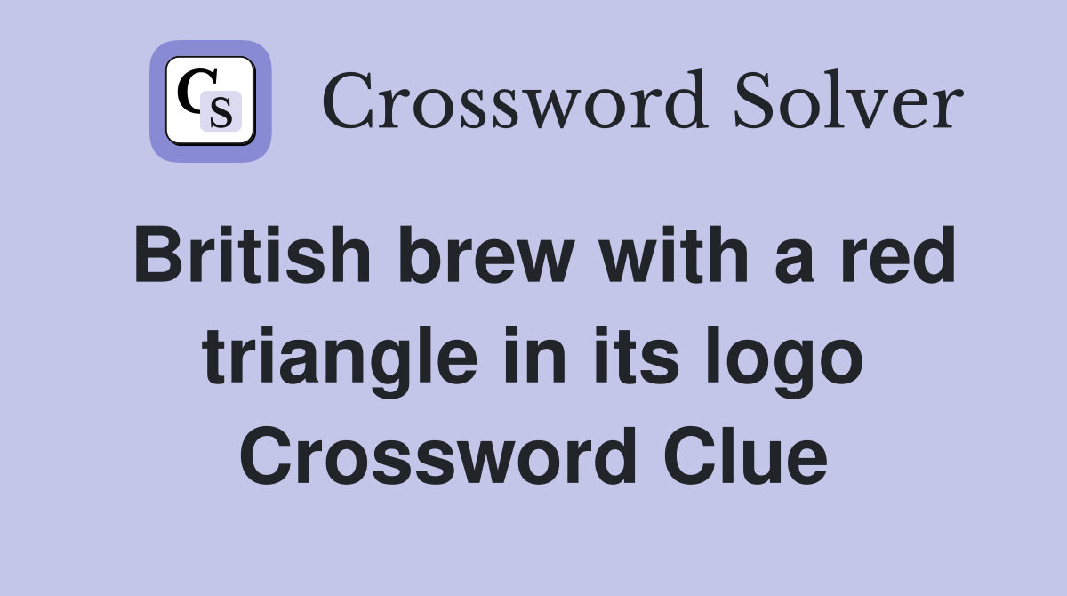 British brew with a red triangle in its logo Crossword Clue