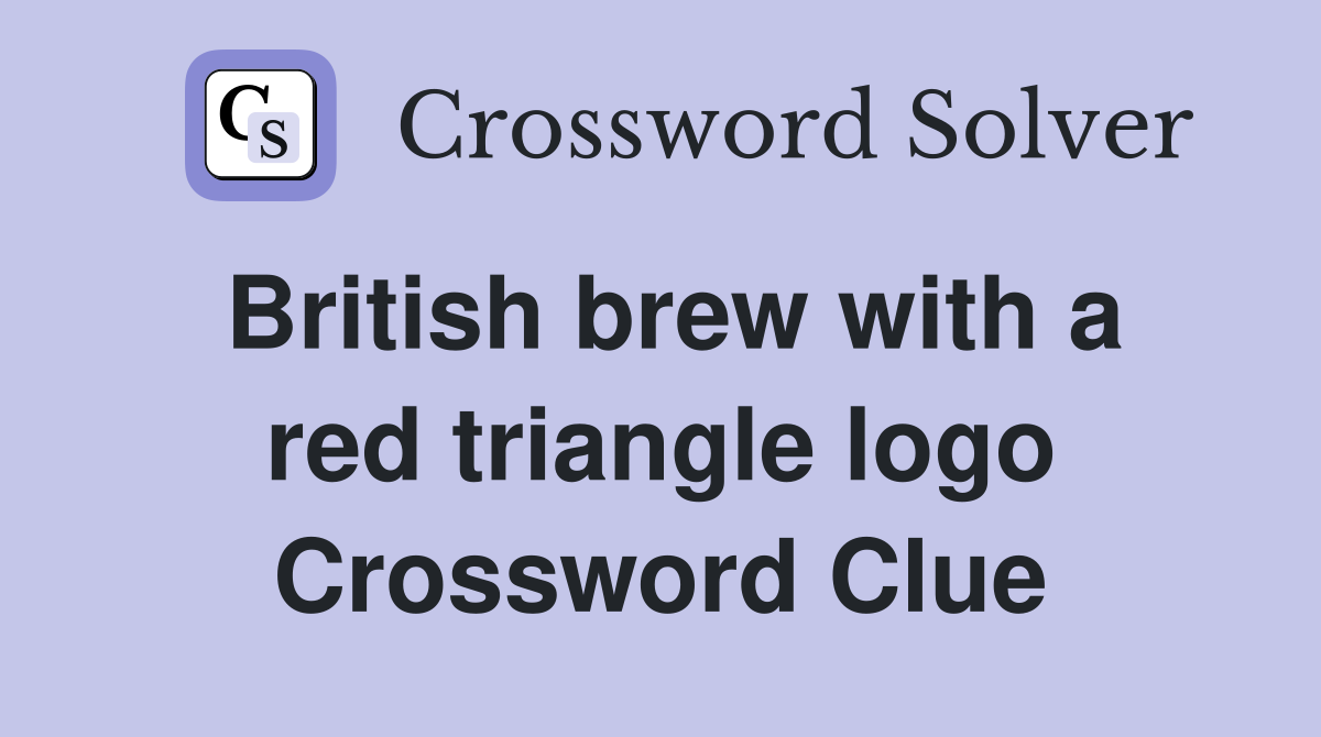 British brew with a red triangle logo Crossword Clue