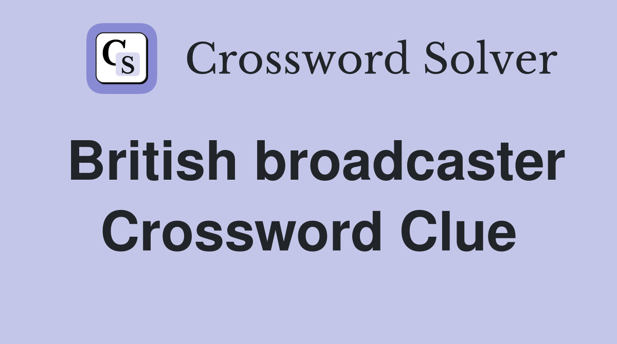 British broadcaster Crossword Clue Answers Crossword Solver