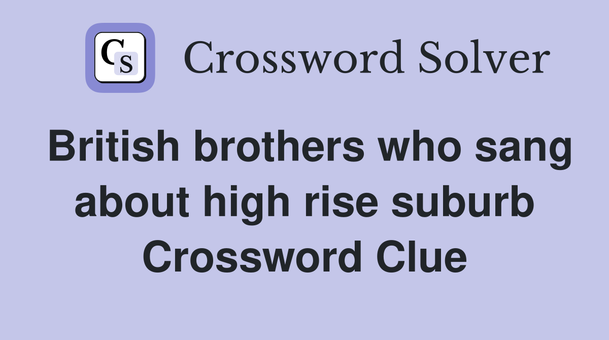 British brothers who sang about high rise suburb Crossword Clue