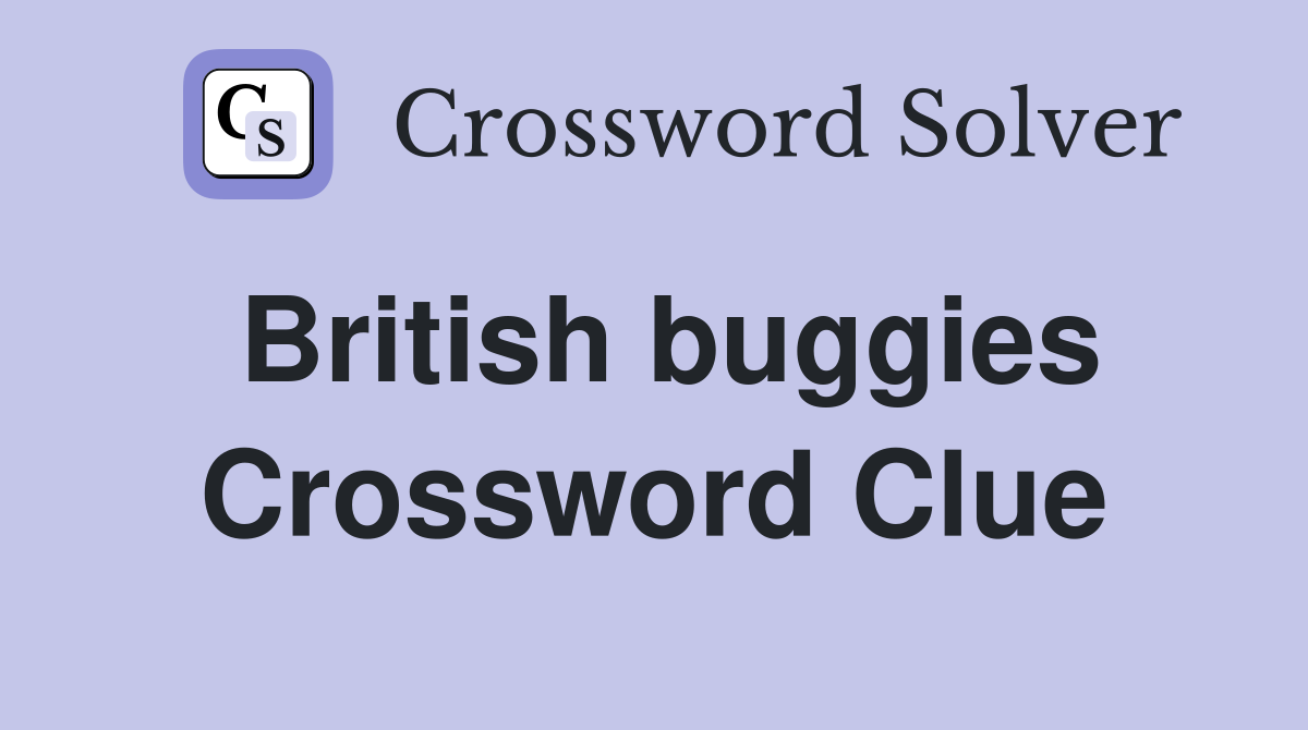 British buggies Crossword Clue