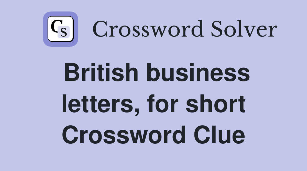 British business letters, for short Crossword Clue