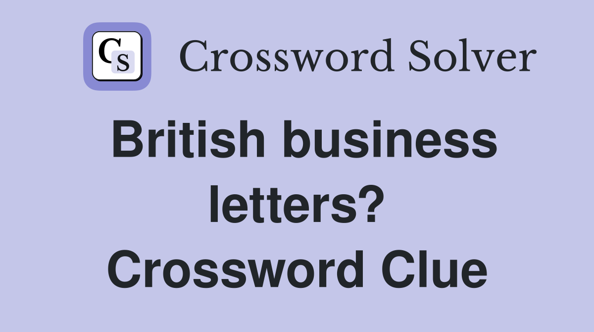 British business letters? Crossword Clue