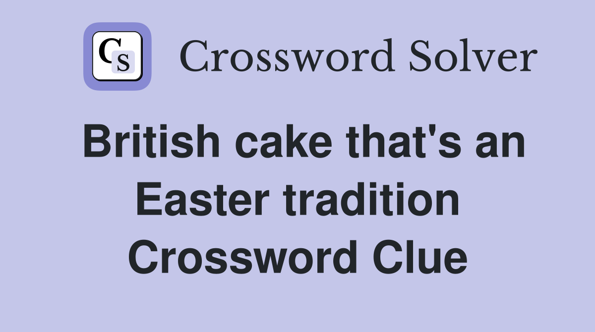 British cake that's an Easter tradition Crossword Clue