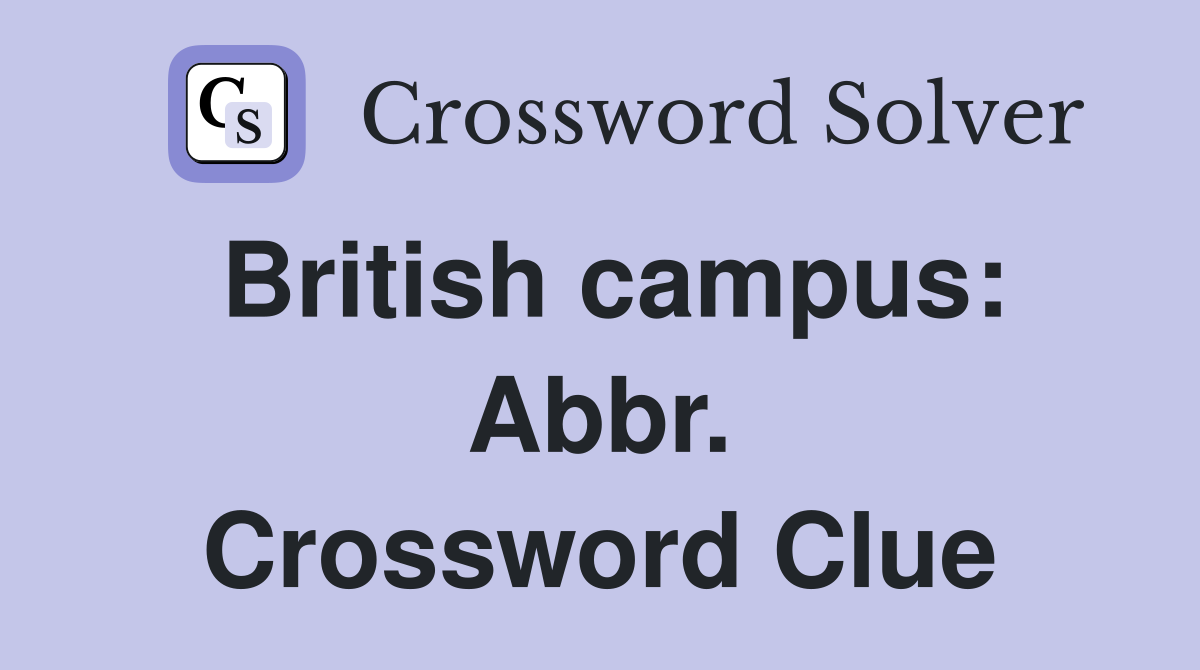 British campus: Abbr. Crossword Clue