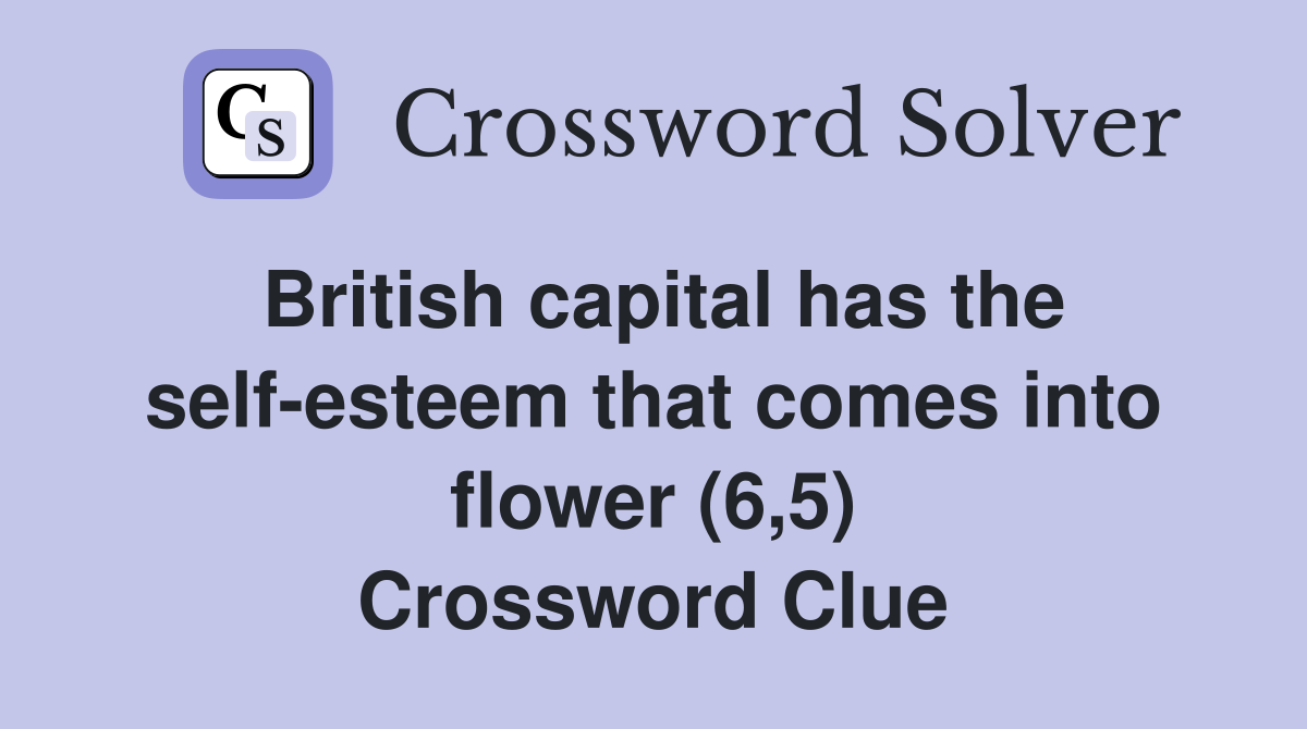 British capital has the self-esteem that comes into flower (6,5) Crossword Clue