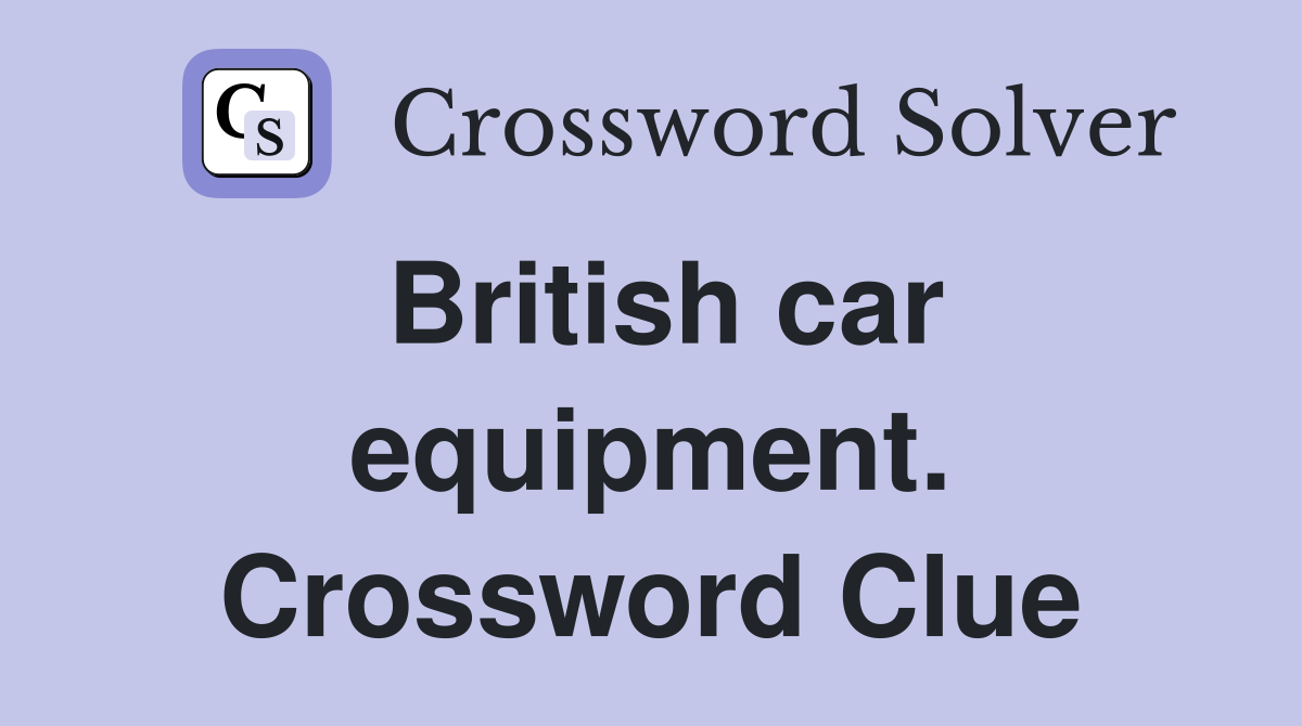 British car equipment. Crossword Clue