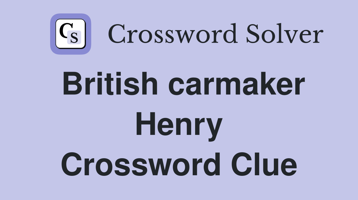 British carmaker Henry Crossword Clue