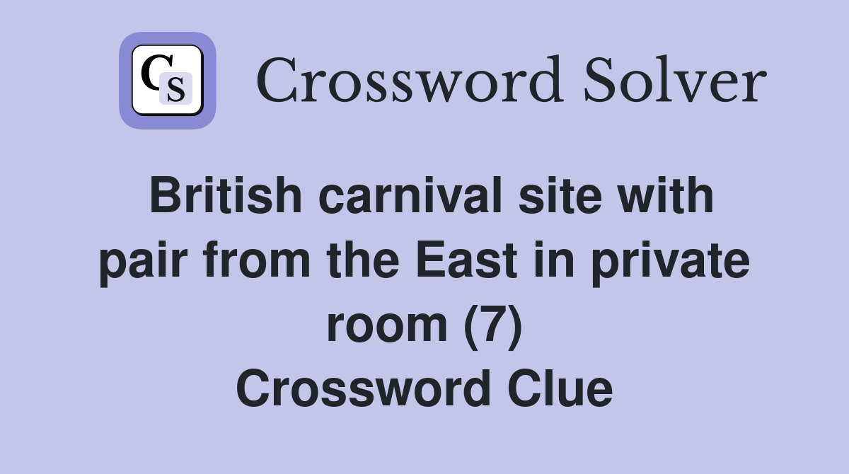 British carnival site with pair from the East in private room (7) Crossword Clue