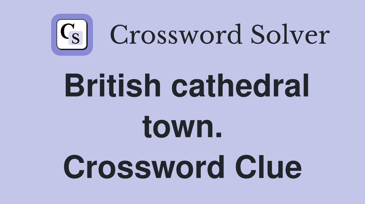 British cathedral town. Crossword Clue