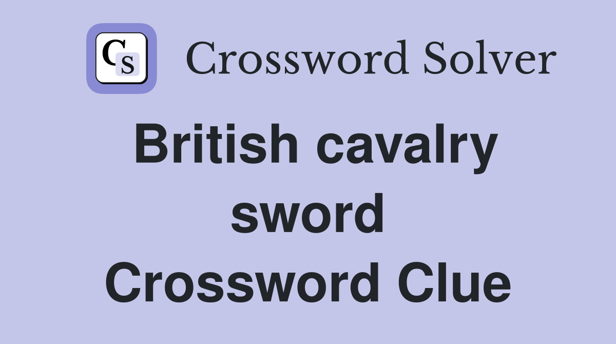 British cavalry sword Crossword Clue