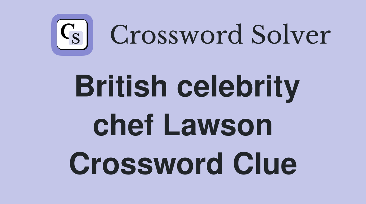 British celebrity chef Lawson Crossword Clue