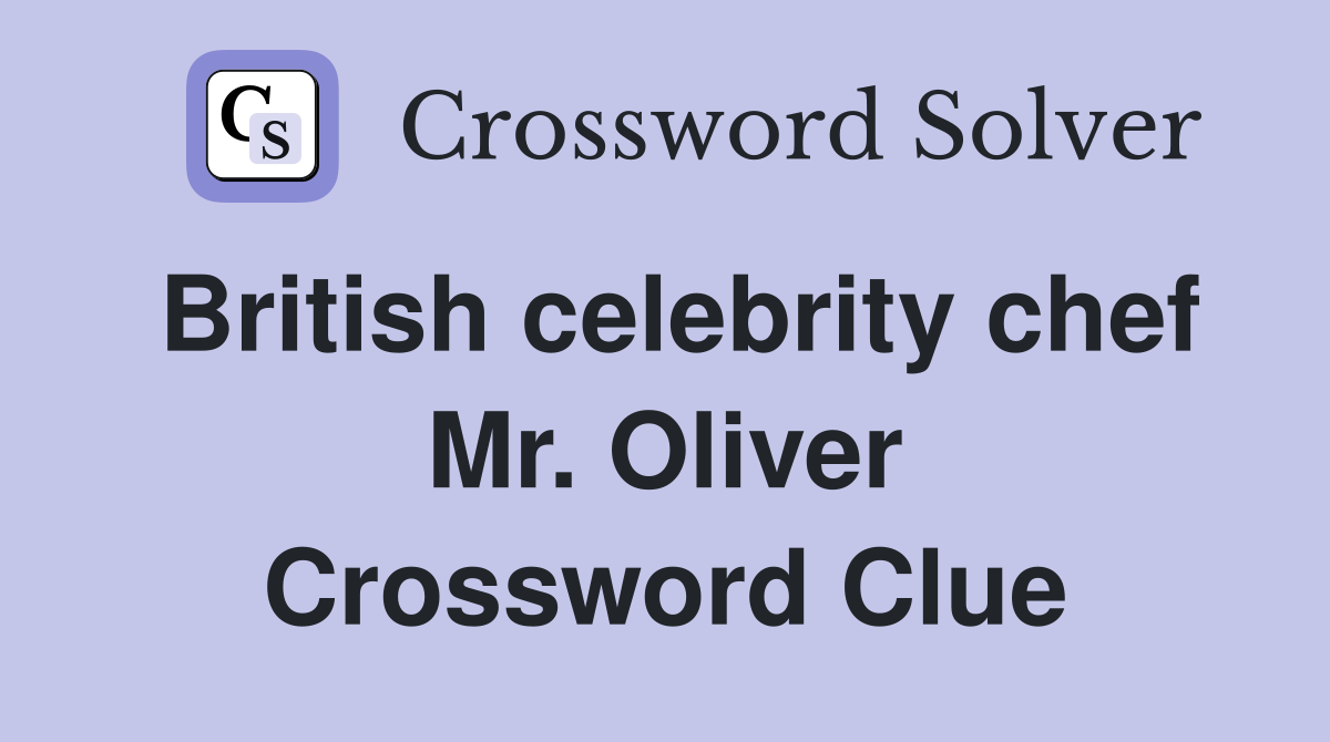 British celebrity chef Mr. Oliver Crossword Clue