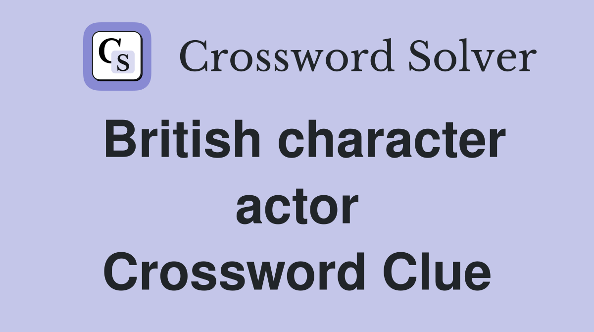 British character actor Crossword Clue