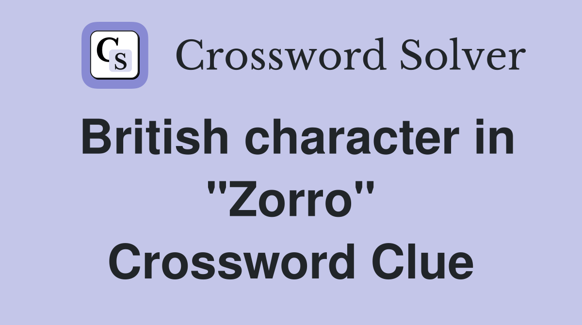 British character in "Zorro" Crossword Clue
