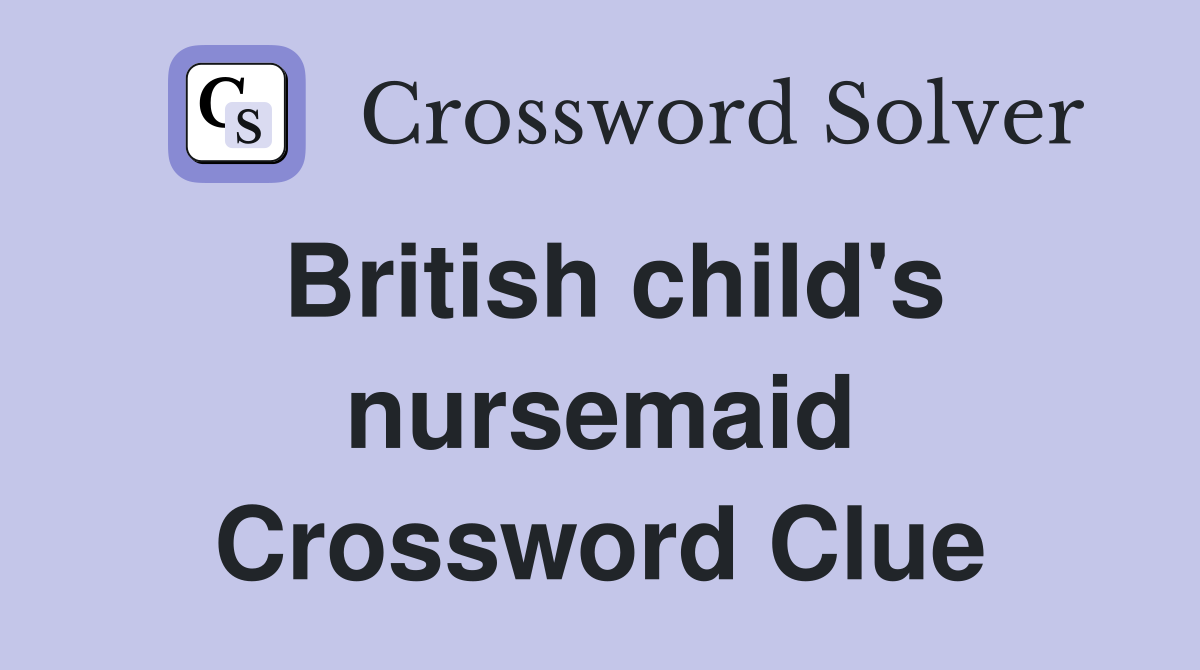 British child's nursemaid Crossword Clue