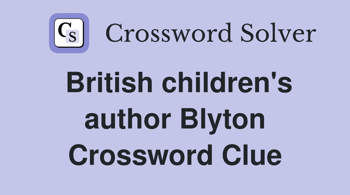 British children's author Blyton Crossword Clue