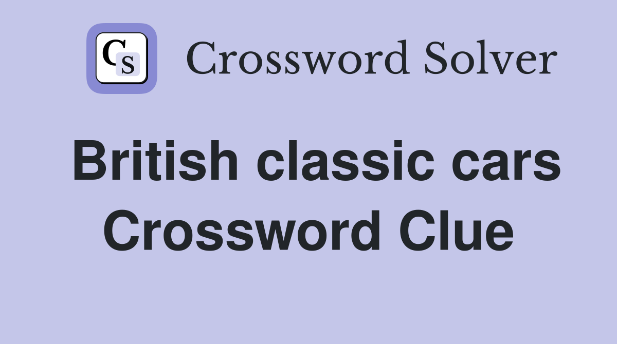 British classic cars Crossword Clue