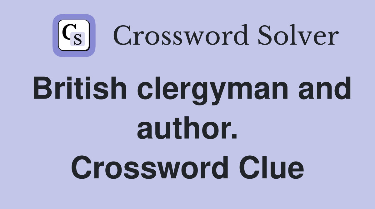 British clergyman and author. Crossword Clue