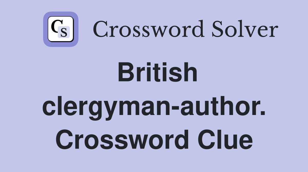 British clergyman-author. Crossword Clue