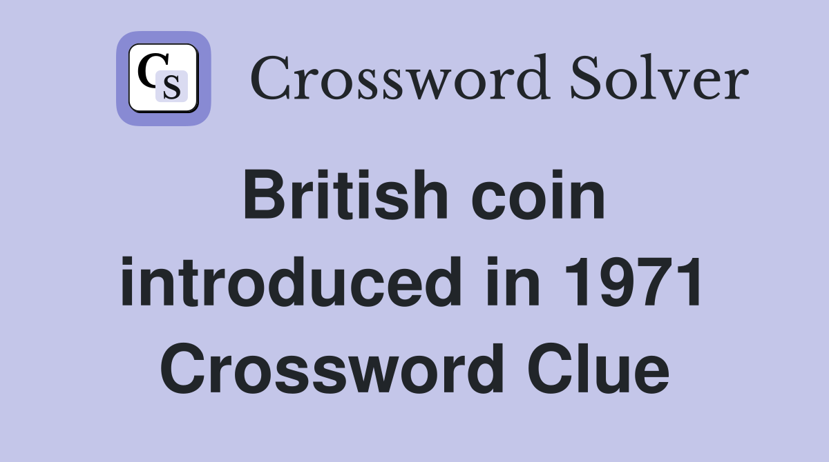 British coin introduced in 1971 Crossword Clue