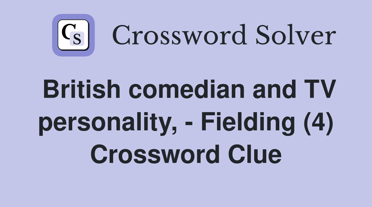 British comedian and TV personality, - Fielding (4) Crossword Clue