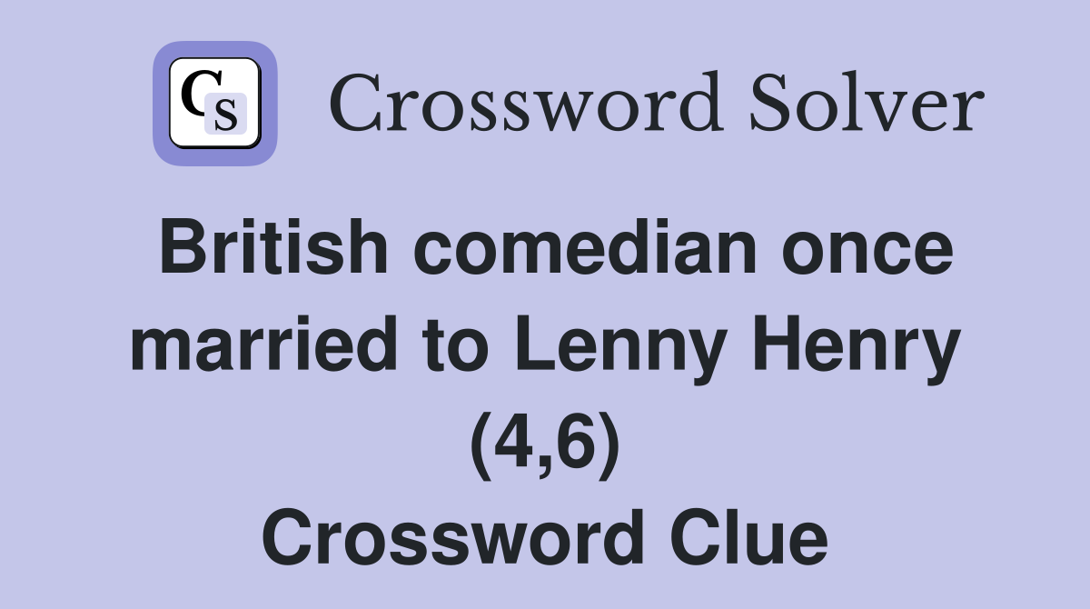 British comedian once married to Lenny Henry (4,6) Crossword Clue