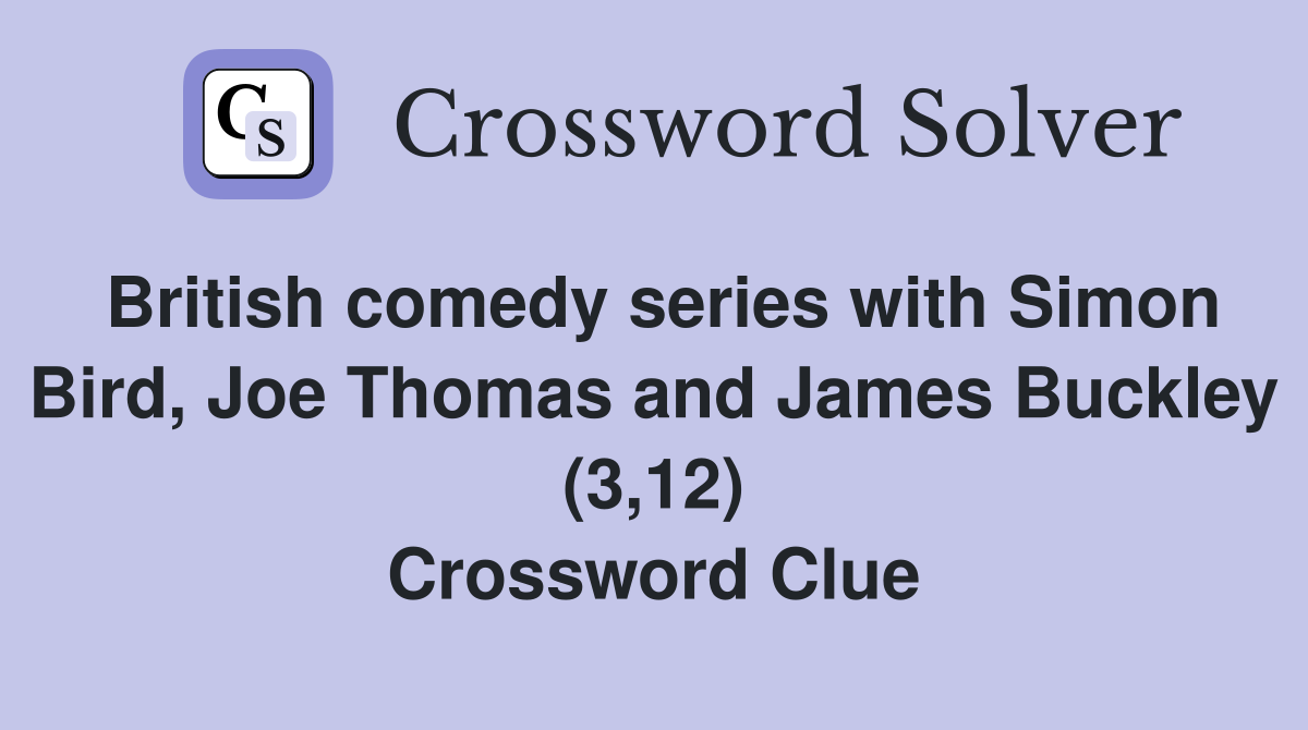British comedy series with Simon Bird, Joe Thomas and James Buckley (3,12) Crossword Clue