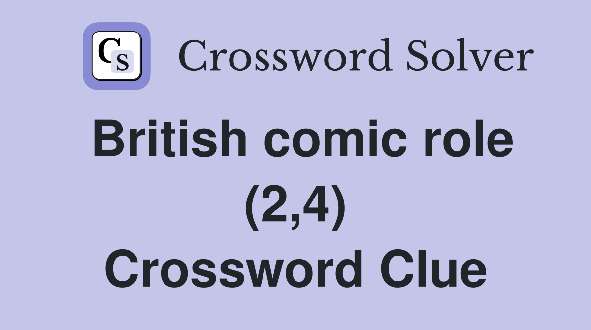 British comic role (2,4) Crossword Clue