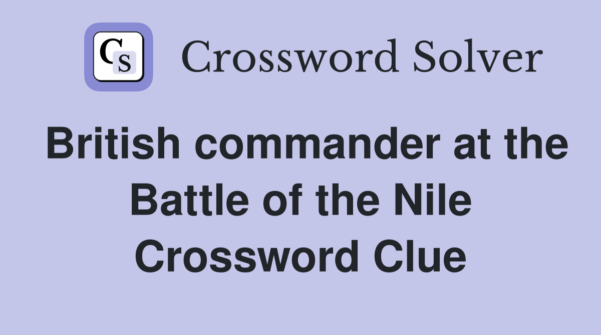 British commander at the Battle of the Nile Crossword Clue