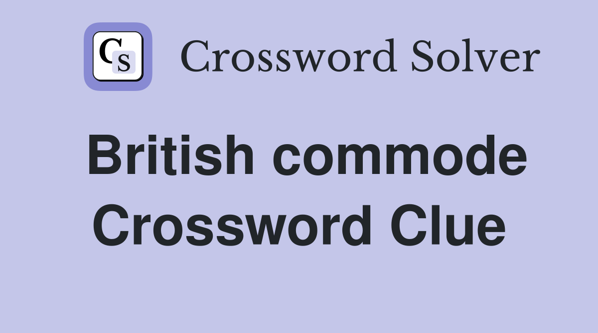 British commode Crossword Clue