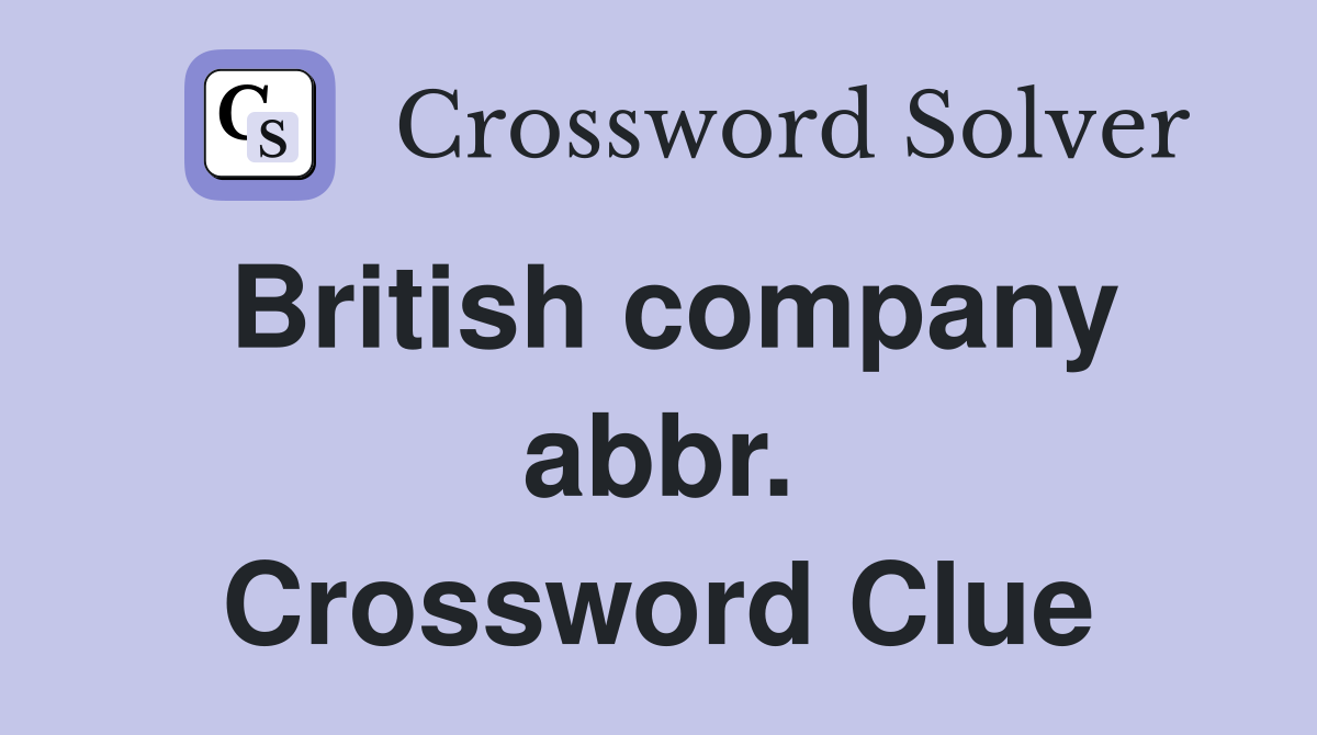 British company abbr. Crossword Clue