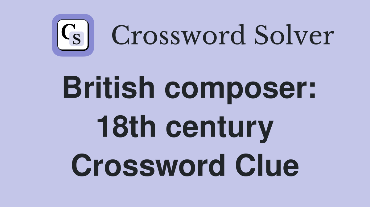 British composer: 18th century Crossword Clue