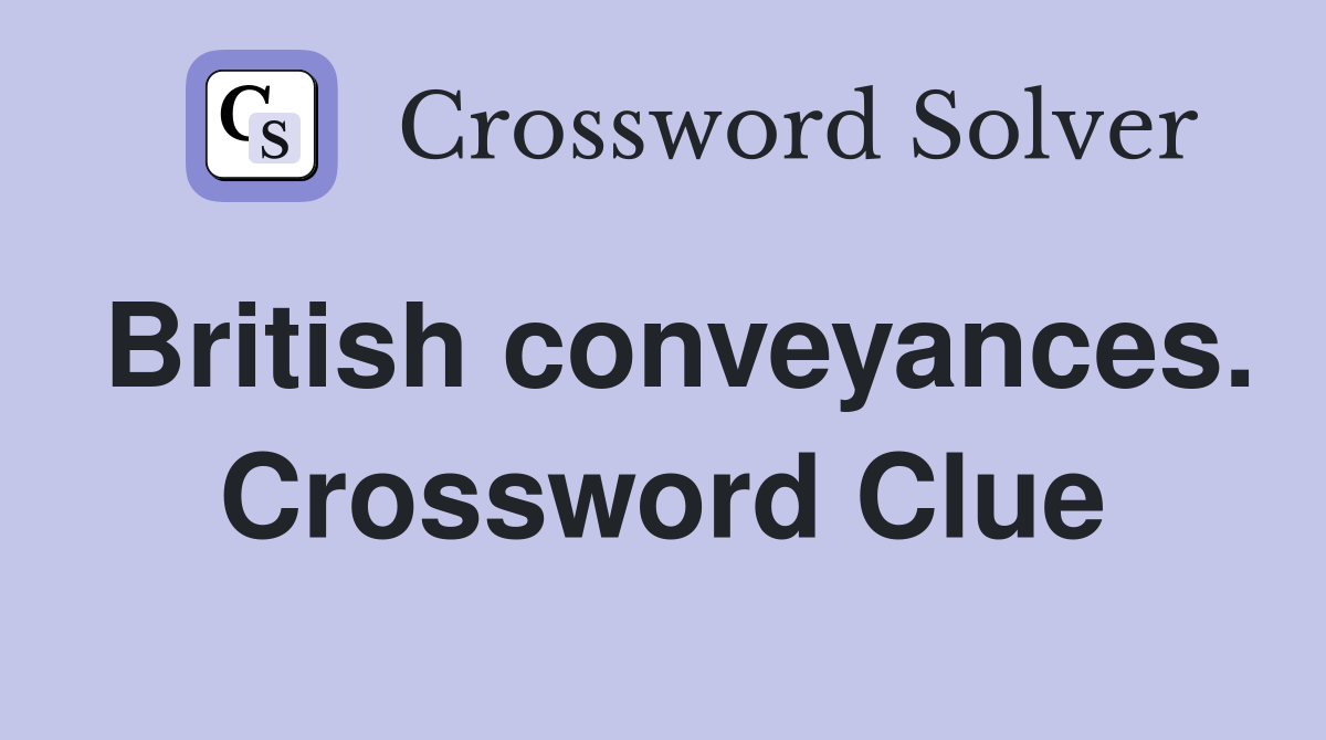British conveyances. Crossword Clue