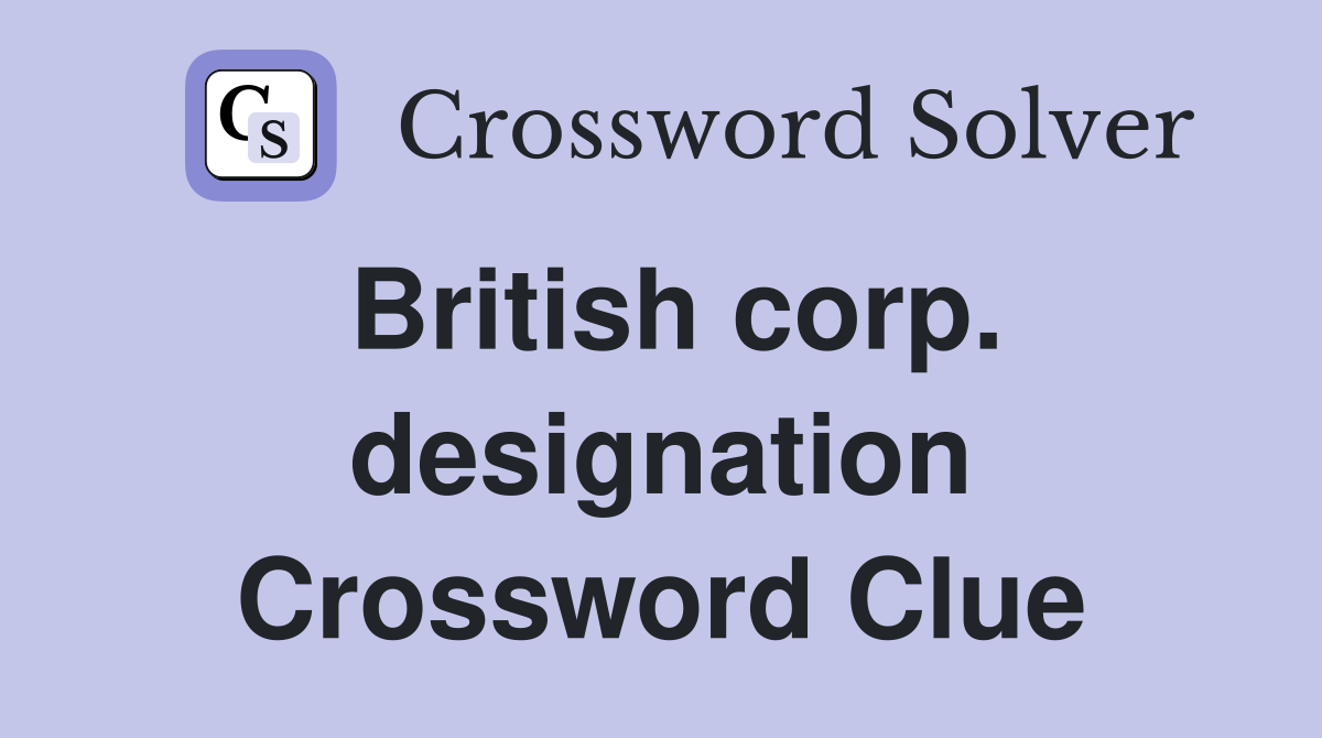 British corp. designation Crossword Clue