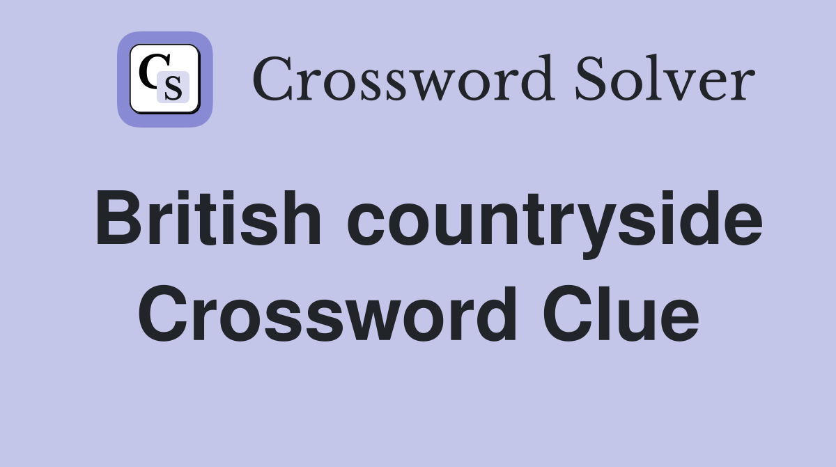 British countryside Crossword Clue