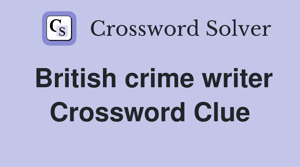 British crime writer Crossword Clue