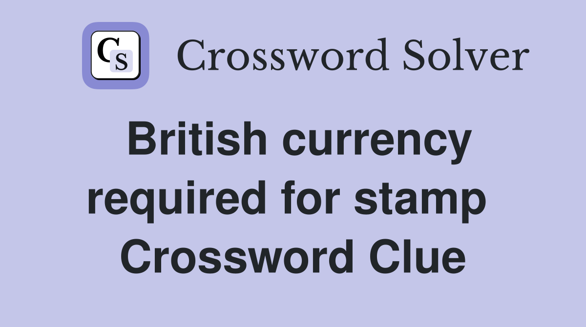 British currency required for stamp  Crossword Clue