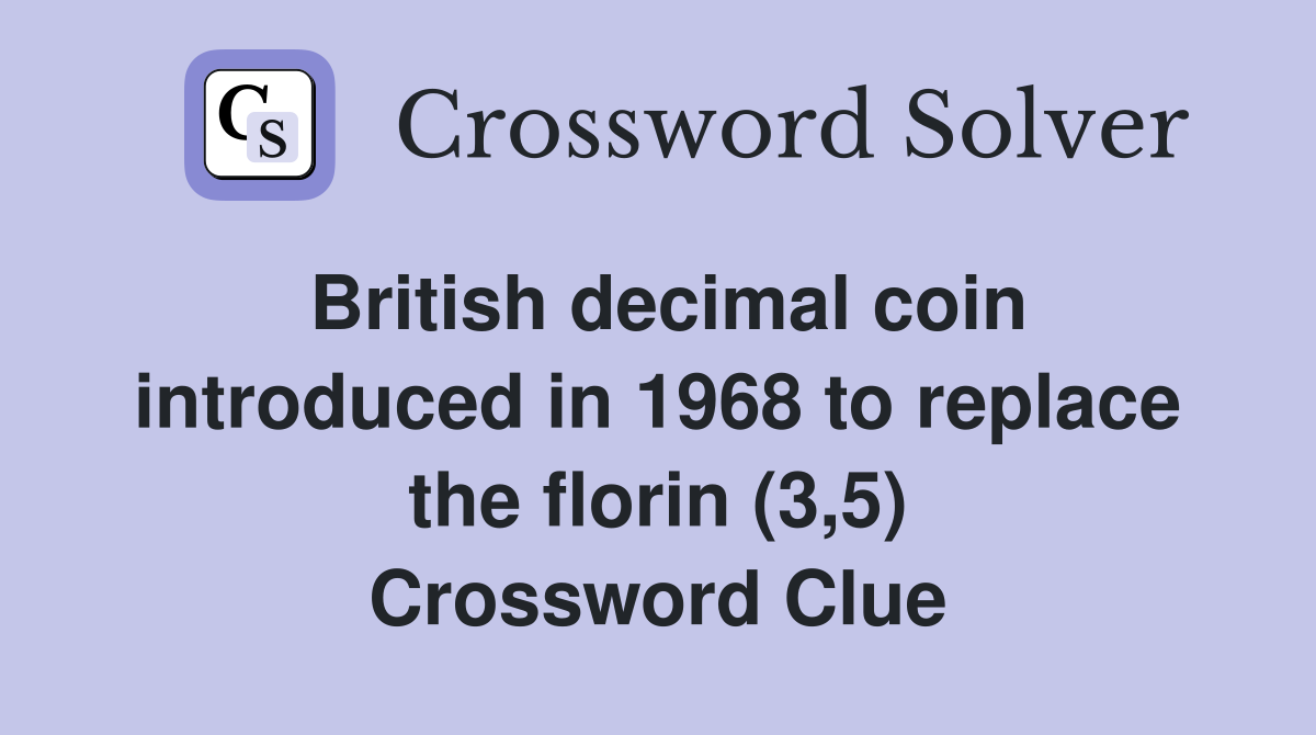 British decimal coin introduced in 1968 to replace the florin (3,5) Crossword Clue