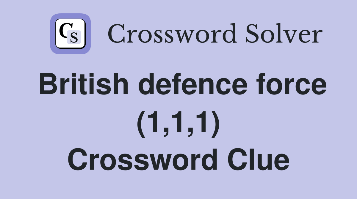 British defence force (1,1,1) Crossword Clue
