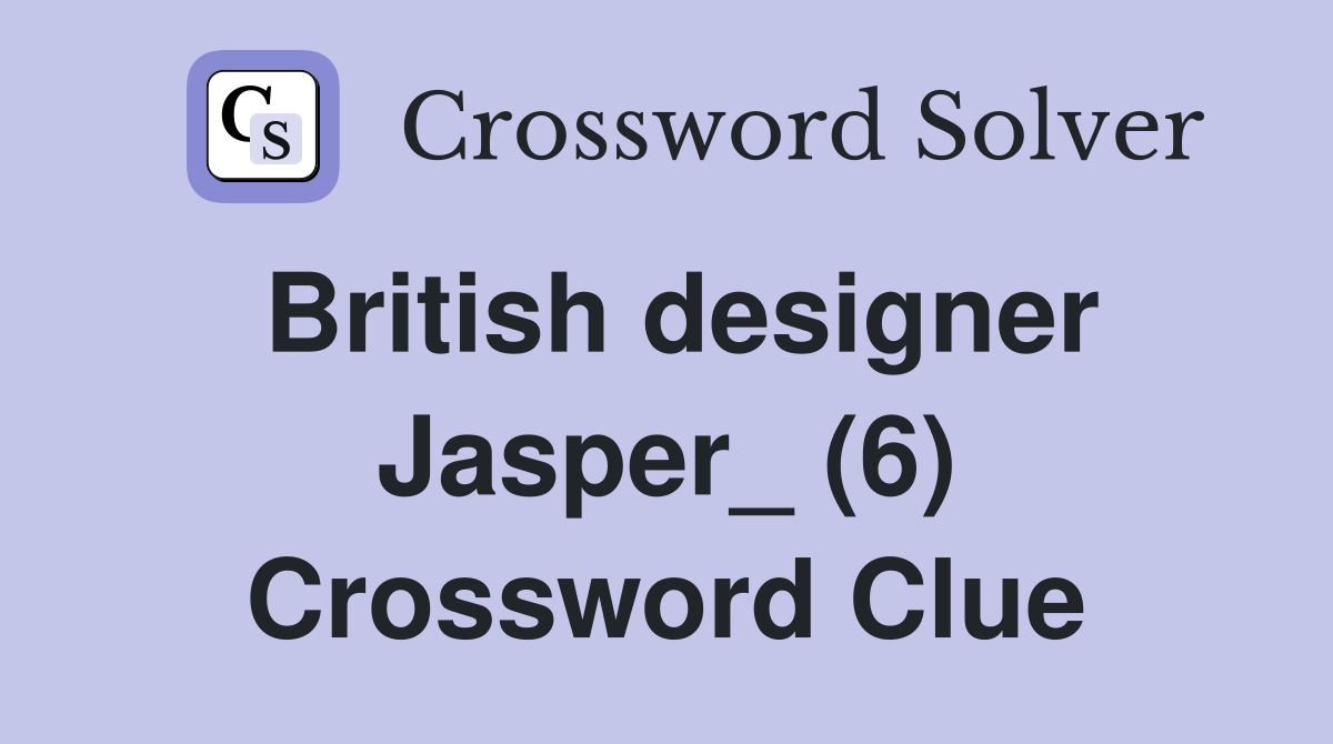 British designer Jasper_ (6) Crossword Clue