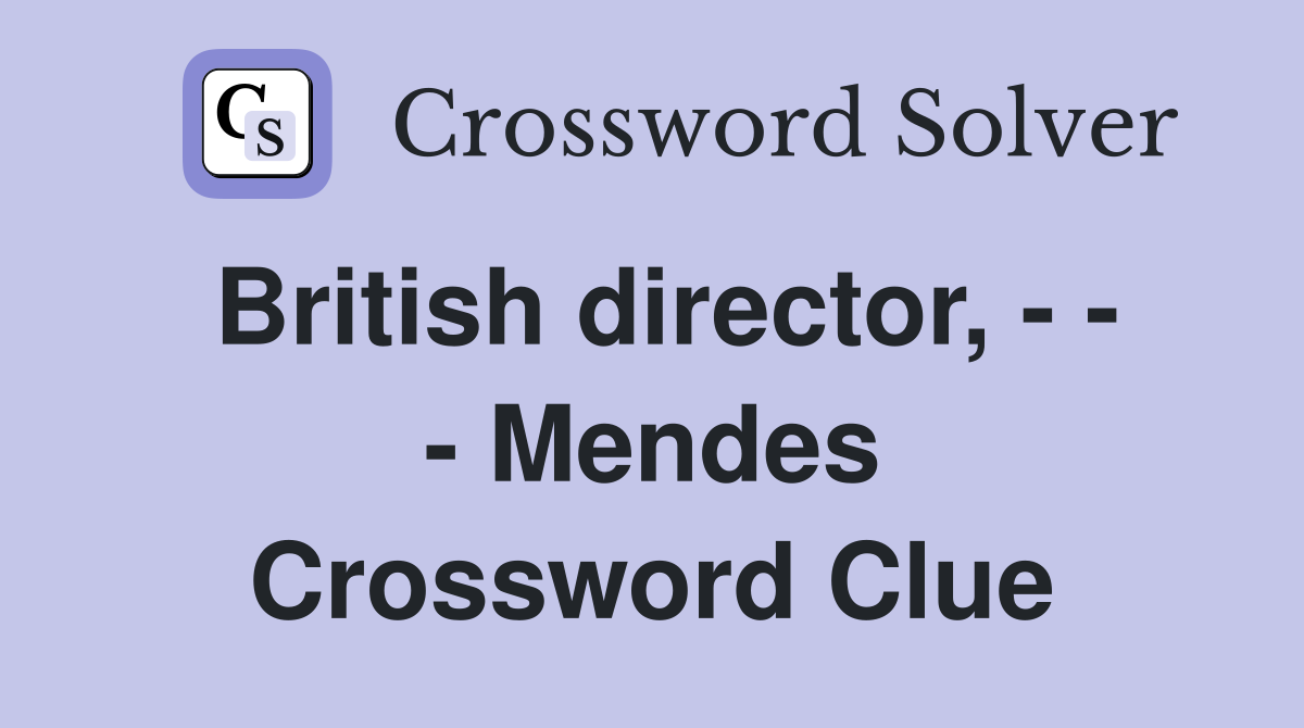 British director, - - - Mendes Crossword Clue