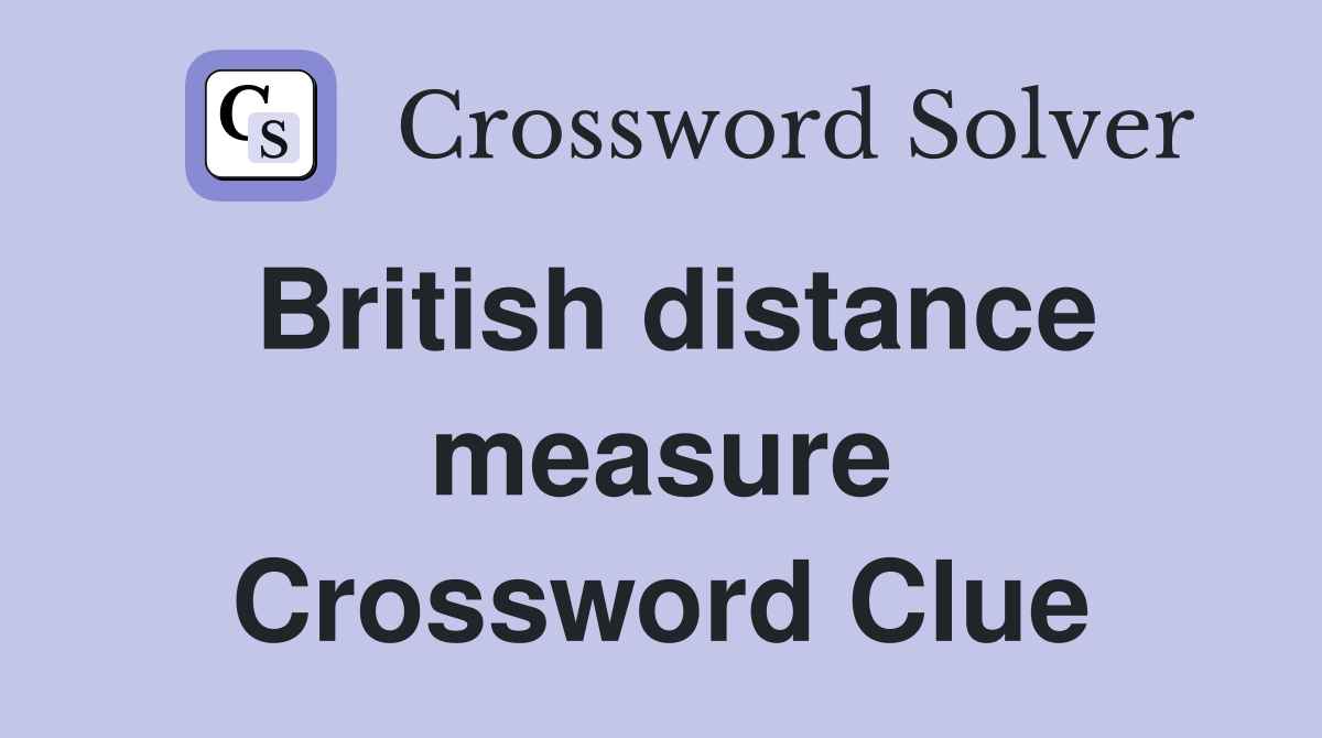 British distance measure Crossword Clue