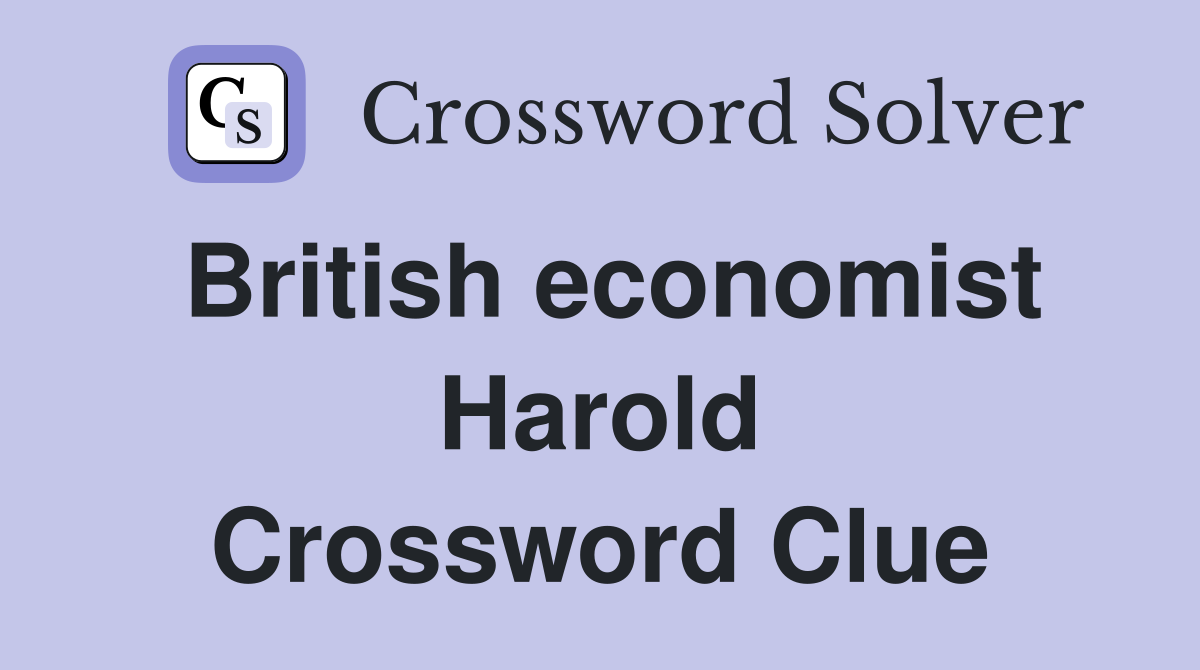British economist Harold Crossword Clue